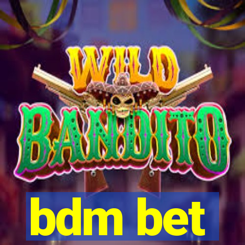 bdm bet